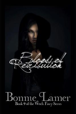 Blood of Retribution: Book 9 of the Witch Fairy Series