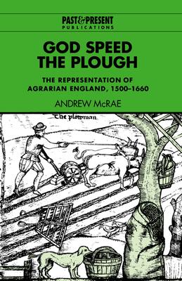 God Speed the Plough: The Representation of Agrarian England, 1500 1660