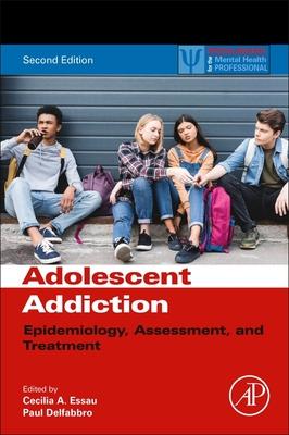 Adolescent Addiction: Epidemiology, Assessment, and Treatment