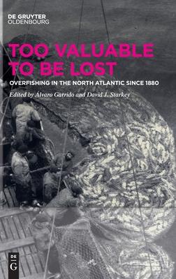 Too Valuable to Be Lost: Overfishing in the North Atlantic Since 1880