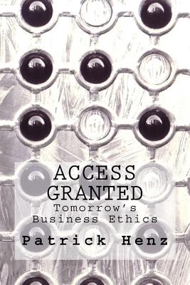 Access Granted: Tomorrow’’s Business Ethics