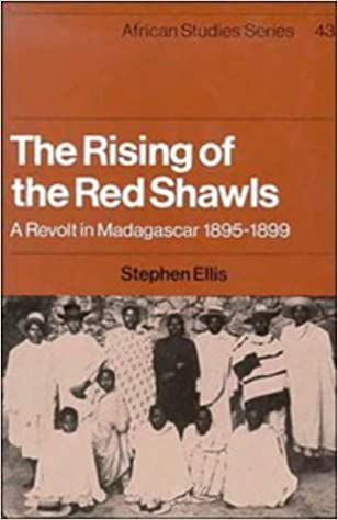 The Rising of the Red Shawls: A Revolt in Madagascar, 1895 1899