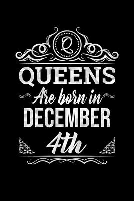 Queens Are Born In December 4th Notebook Birthday Gift: Lined Notebook / Journal Gift, 100 Pages, 6x9, Soft Cover, Matte Finish