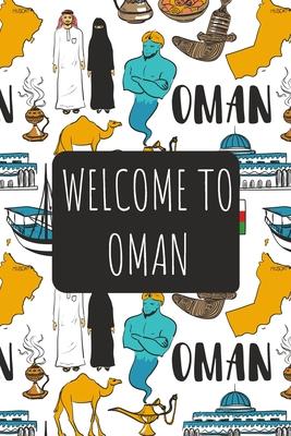 Welcome to Oman: 6x9 Travel Notebook, Journal or Diary with prompts, Checklists and Bucketlists perfect gift for your Trip to Oman for