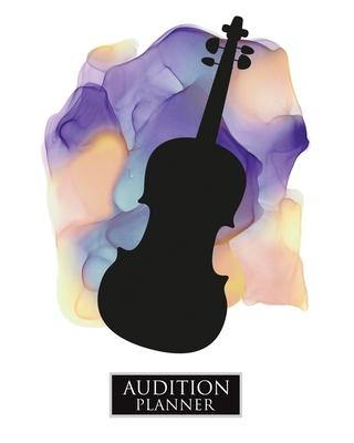 Audition Planner: VIOLA: Audition Planner - 120 Pages / 60 Auditions - Plan and Prepare for your music audition