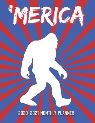 Merica 2020-2021 Monthly Planner: Two Year Calendar Appointment Schedule Organizer Journal. Bigfoot Sasquatch Design