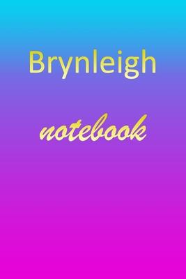 Brynleigh: Blank Notebook - Wide Ruled Lined Paper Notepad - Writing Pad Practice Journal - Custom Personalized First Name Initia