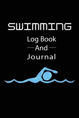 SWIMMING Log book And Jounal: Swimming Notebook and Journal Swimmers and Swim Coaches - Gift Book for Swimmers and People who loves Swimming, Pools,