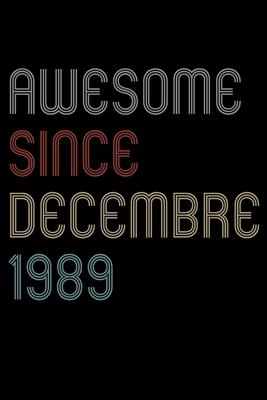 Awesome Since 1989 Decembre Notebook Birthday Gift: Lined Notebook / Journal Gift, 120 Pages, 6x9, Soft Cover, Matte Finish