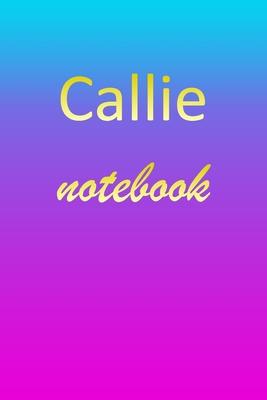 Callie: Blank Notebook - Wide Ruled Lined Paper Notepad - Writing Pad Practice Journal - Custom Personalized First Name Initia