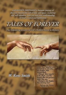 Tales of Forever: The Unfolding Drama of God’’s Hidden Hand in History