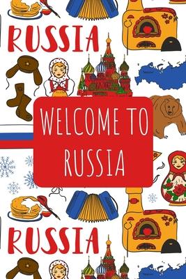 Welcome to Russia: 6x9 Travel Notebook, Journal or Diary with prompts, Checklists and Bucketlists perfect gift for your Trip to Russia fo