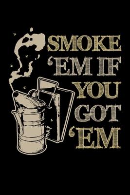 Smoke ’’Em if You Got ’’Em: Journal / Notebook / Diary Gift - 6x9 - 120 pages - White Lined Paper - Matte Cover