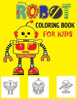 Robot Coloring Book For Kids: Discover This Fantastic Collection Of Robot Coloring Pages