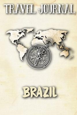 Travel Journal Brazil: Travel Diary and Planner - Journal, Notebook, Book, Journey - Writing Logbook - 120 Pages 6x9 - Gift For Backpacker