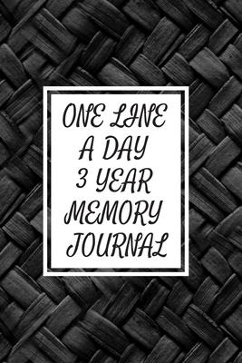 One Line a Day Three Year Memory Journal: Microjournal to Preserve Important Memories Dated entries from January 1 2020 to December 31 2022 Black bask