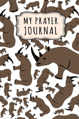 My Prayer Journal: Rhino Daily Prayer / Gratitude Journal - 110 Days - 6 x 9