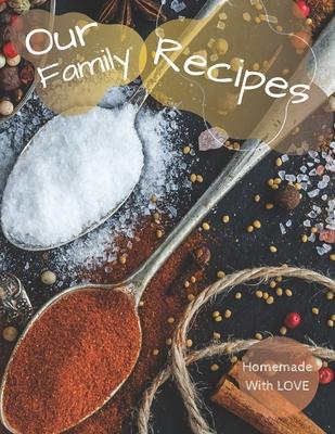 Our Family Recipes Journal - Homemade With Love: Blank Recipe Journal Book to Write in Favorite Recipes.Recipe Organizer, Blank diary Book, Kitchen Ac