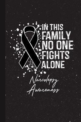 In This Family No One Fights Alone Narcolepsy Awareness: Blank Lined Notebook Support Present For Men Women Warrior Black Ribbon Awareness Month / Day