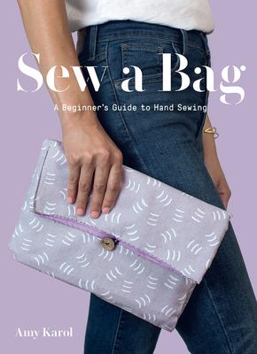 Sew a Bag: A Beginner’’s Guide to Hand Sewing