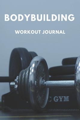 Bodybuilding Workout Journal: A daily workout notebook for anyone hitting the gym. It offers space to log a complete workout