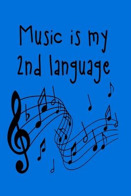 Music Is My 2nd Language: Perfect Music Journal For All Songwriters and Composers. Manuscript Paper For Notes, Lyrics And Music. For Musicians,