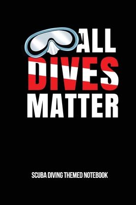 All Dives Matter Scuba Diving Themed Notebook: 6x9in Blank Paper Diver Notebook Notepad Paperback Log-Book Sheets Planner Pages Students School Colleg
