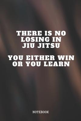 Notebook: Funny Jujutsu Training Quote / Saying Jiu jitsu Martial Arts Planner / Organizer / Lined Notebook (6 x 9)