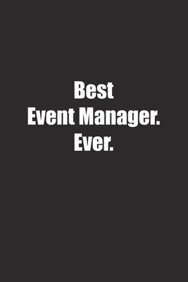 Best Event Manager. Ever.: Lined notebook