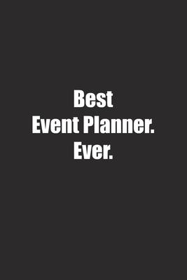 Best Event Planner. Ever.: Lined notebook