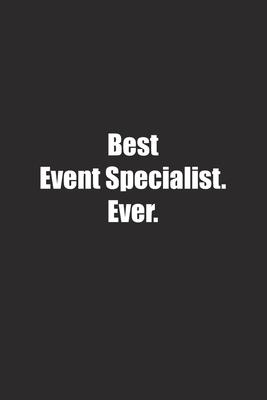 Best Event Specialist. Ever.: Lined notebook