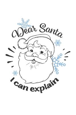 Dear Santa I Can Explain: 100 Page Notebook With Plain Lined Paper