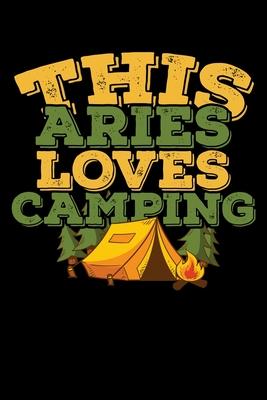 This Aries Loves Camping Notebook: 100 Wide Ruled Lined Pages