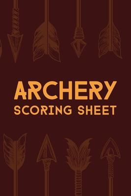 Archery Scoring Sheet: Archery Steps To Success Essential Journal; Archery Fundamentals Practice Log Journal; Individual Sport Archery Traini