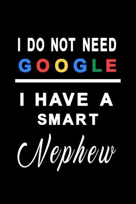 I do not need google i have a smart nephew: Notebook, Diary and Journal with 120 Lined Pages Gift for your wonderful nephew