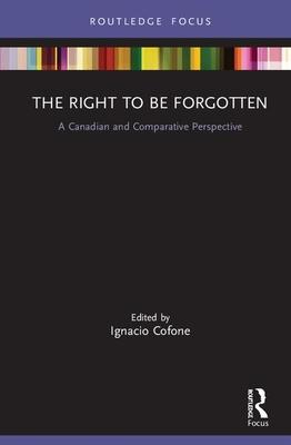 The Right to Be Forgotten: A Canadian and Comparative Perspective