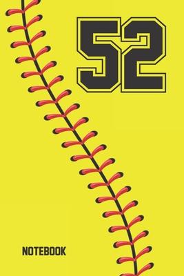 52 Notebook: Softball Jersey Number 52 Fifty Two For All Players Coaches And Fans - Blank Lined Notebook And Journal - 6x9 Inch 120