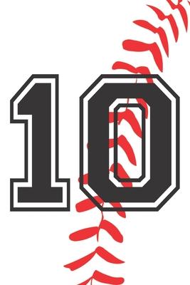 10 Journal: A Baseball Jersey Number #10 Ten Notebook For Writing And Notes: Great Personalized Gift For All Players, Coaches, And