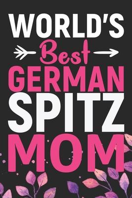 World’’s Best German Spitz Mom: Cool German Spitz Dog Journal Notebook - German Spitz Puppy Lover Gifts - Funny German Spitz Dog Notebook - German Spi