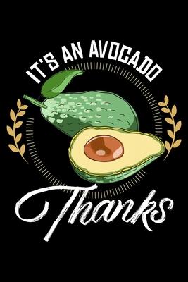 It’’s An Avocado Thanks: Avocado Guacamole Lined Notebook Journal Diary 6x9