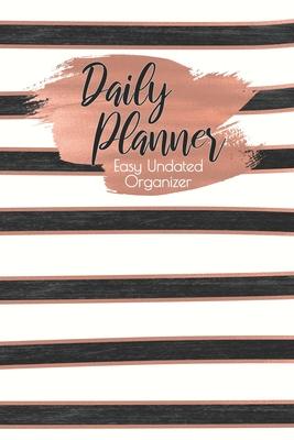 Daily Planner Easy Undated Organizer: Beautiful Black & Rose Gold Metallic Stripes Binding I Get Things Planned in 5 Minutes I Hourly Schedule, ToDo’’s