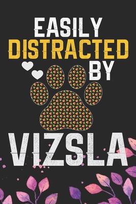 Easily Distracted by Vizsla: Cool Vizsla Dog Journal Notebook - Vizsla Puppy Lover Gifts - Funny Vizsla Dog Notebook - Vizsla Owner Gifts. 6 x 9 in