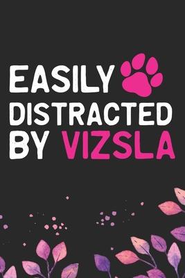 Easily Distracted by Vizsla: Cool Vizsla Dog Journal Notebook - Vizsla Puppy Lover Gifts - Funny Vizsla Dog Notebook - Vizsla Owner Gifts. 6 x 9 in