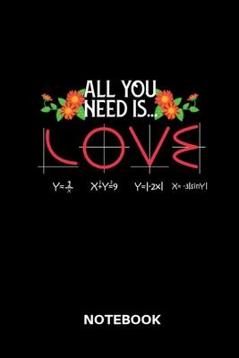 All You Need Is Love Notebook: Lined notebook for nerds & geeks and people who are addicted to math to track all relevant informations of their studi