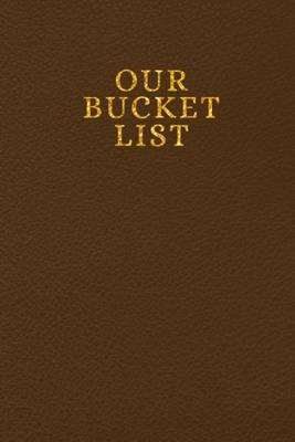 Our Bucket List: Adventure Bucket List Notebook is a Unique Engagement Gift Ideas for Her - This is a Goal Setting Anniversary Gift Ide