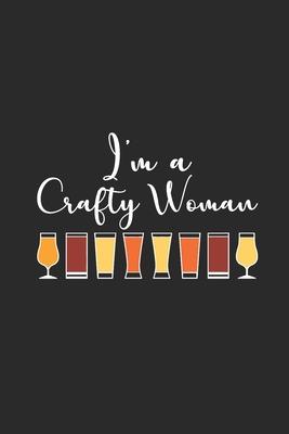 I’’m A Crafty Woman: Graph Paper Notebook (6 x 9 - 120 pages) Craft Beer Themed Notebook for Gift / Daily Activity Journals / Diary