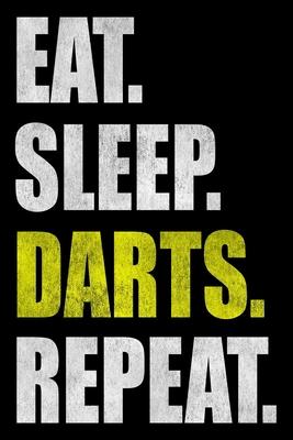 Eat Sleep Darts Repeat: Dot Grid Journal, Notebook or Diary (Size 6x9) with 120 Pages