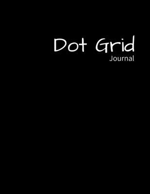 Dot Grid Journal: Black Paper Dot Grid Notebook - 8.5 x 11: Happy Notebook - A Black Paper Dot Grid Notebook For Use With Gel Pens - Rev