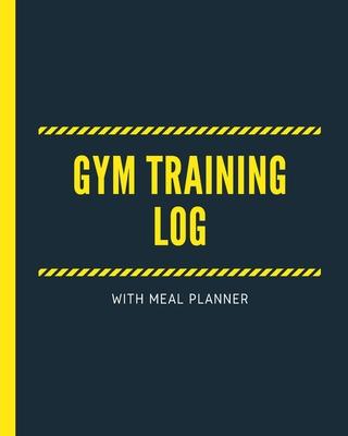 Gym Training Log With Meal Planner: Set Goals Notebook - Track Your Progress - Celebrate Victories - Toss it in a Gym Bag - New Year Resolution Diary