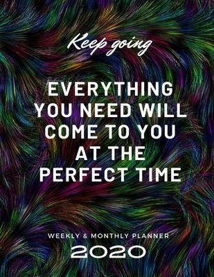 2020 Weekly & Monthly Planner: Everything You Need Will Come to You at The Perfect Time / 2020 Agenda Planner & Calendar / Personal Appointment / Aca